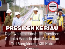 Dijadwalkan Jumat ini, Presiden RI Joko Widodo akan Resmikan Tol Bangkinang-XIII Koto Kampar